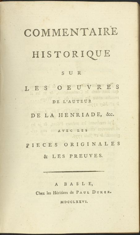 Commentaire historique sur les oeuvres de l'auteur de la Henriade, &c: avec les pieces originales & les preuves