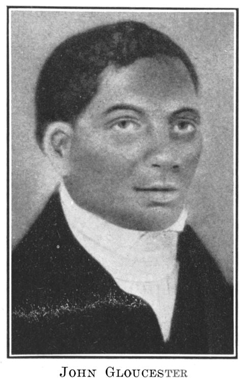 John Gloucester; [The founder of the first African Presbyterian Church in Philadelphia in 1807.]