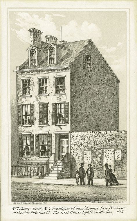 No. 7 Cherry Street, N.Y. residence of Saml Leggett, first president of the New York Gas Co., the first house lighted with gas 1825