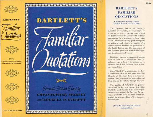 Bartlett's Familiar Quotations, eleventh edition edited by Christopher Morley and Louella D. Everett.