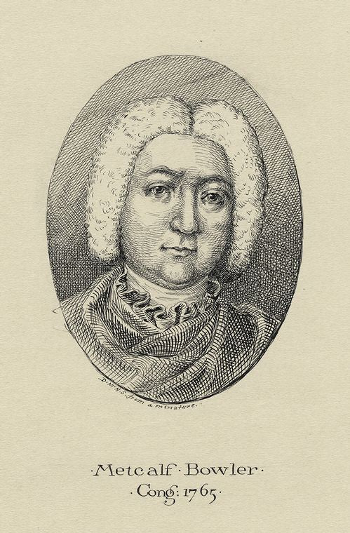 Metcalf Bowler, Cong. 1765