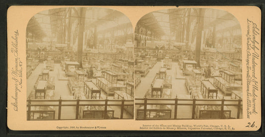 Interior of the Mines and Mining building, World's Fair, Chicago, U.S.A.