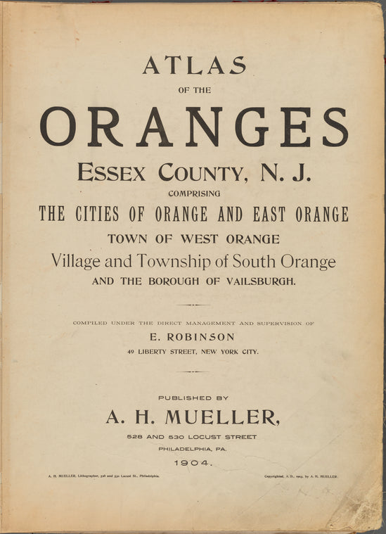 Atlas of the Oranges, Essex County, N.J. Comprising the cities of Orange and East Orange town of West Orange village and township of South Orange and borough of Vailsburgh [title page]