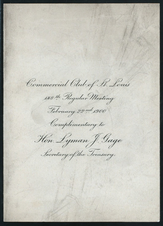 148TH REGULAR MEETING, COMPLIMENTARY TO LYMAN J. GAGE, SECRETARY OF THE TREASURY [held by] COMMERCIAL CLUB OF ST. LOUIS [at] "[ST. LOUIS, MO]" (OTHER (PRIVATE CLUB?);)