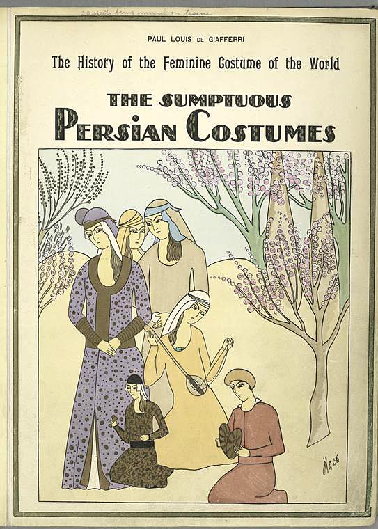 The history of the feminine costume in the world. The sumptuous Persian costumes.