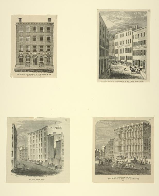 Four small prints of Harper & Brothers' buildings: The original establishment, 82 Cliff Street in 1825. Establishment in 1844. The Franklin Square front. The Cliff Street front