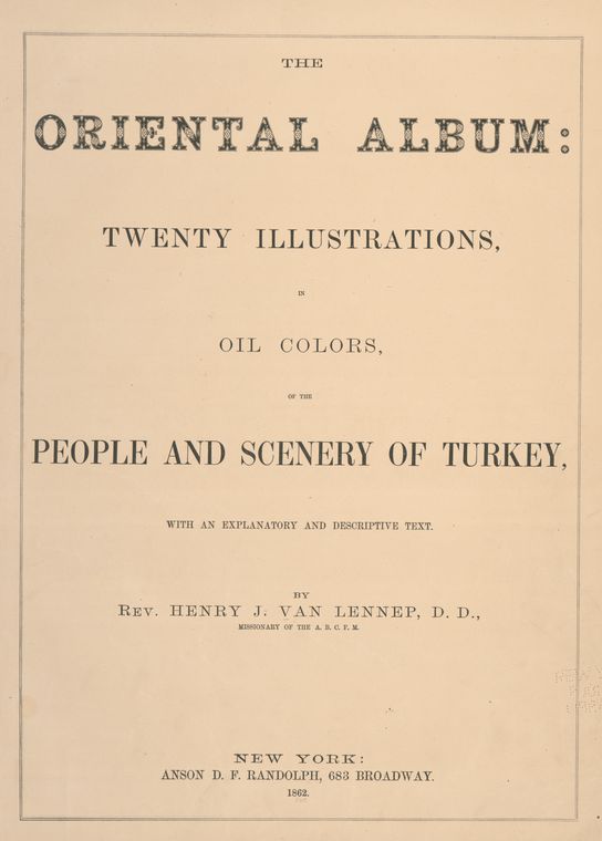The oriental album::  twenty illustrations, in oil colors, of the people and scenery of Turkey, with an explanatory and descriptive text