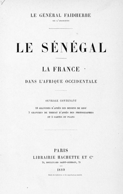 Le Sénégal; la France dans l'Afrique occidentale; ouvrage contenant 18 gravures d'après les dessins de Riou, 3 gravures de Thiriat d'après des photographies et 5 cartes ou plans. [Title page]