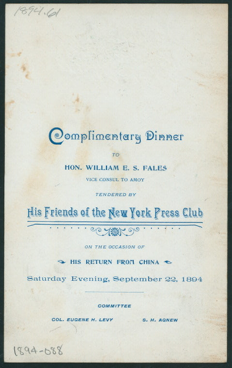 COMPLIMENTARY DINNER TO HON. WILLIAM E.S. FALES, VICE CONSUL TO AMOY ON THE OCCASION OF HIS RETURN FROM CHINA [held by] NEW YORK PRESS CLUB [at] "NEW YORK, NY" (OTHER (CLUB);)