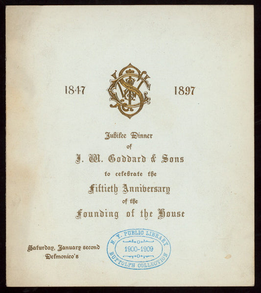 JUBILEE DINNER TO CELEBRATE THE FIFTIETH ANNIVERSARY OF THE FOUNDING OF THE HOUSE [held by] J.M. GODDARD & SON [at] "DELMONICO'S, NEW YORK, NY" (HOT;)