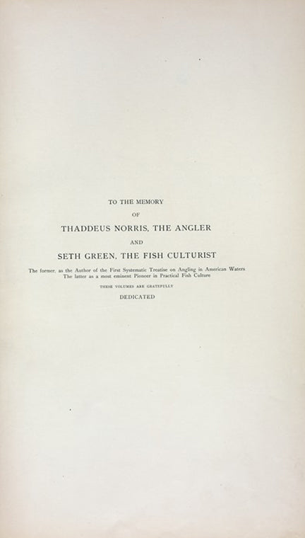 To the Memory of Thaddeus Norris, the Angler and Seth Green, the Fish Culturist ...