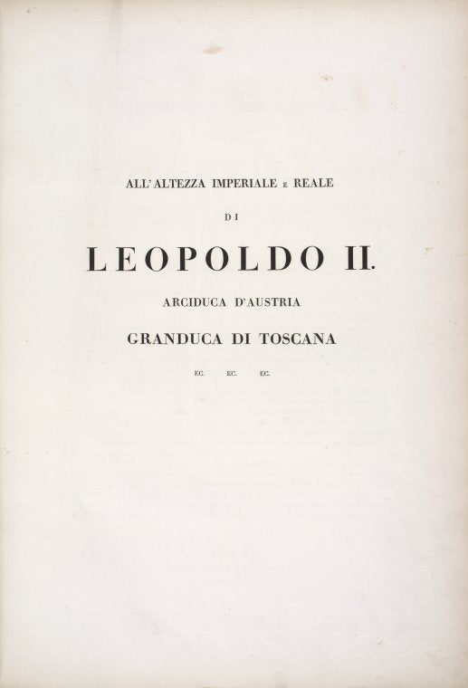 All'Altezza Imperiale e Reale di Leopoldo II. Arciduca d'Austria, Granduca di Toscana  ec. ec. ec.
