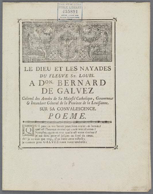 Le dieu et les nayades du fleuve St. Louis.: A Don. Bernard de Galvez colonel des armées de Sa Majesté Catholique, gouverneur & intandant [sic] géneral de la province de la Louisianne. Sur sa convalescence. Poeme.