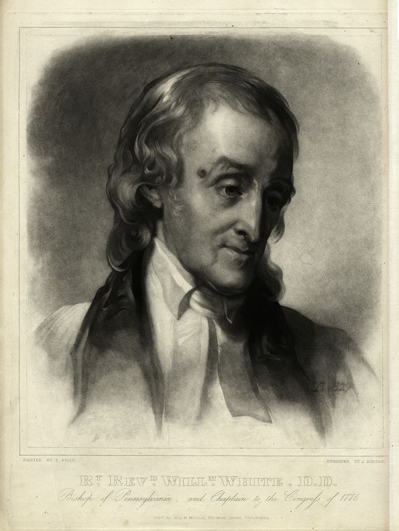 RT. REVD. WILLM. WHITE. D.D. Bishop of Pennsylvania, and Chaplain to the Congress of 1776