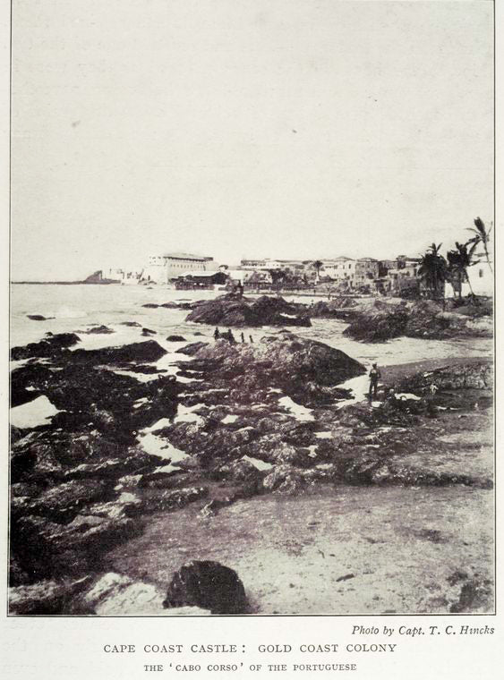 Cape Coast castle: Gold Coast colony, the ' Cabo Corso ' of the Portuguese.