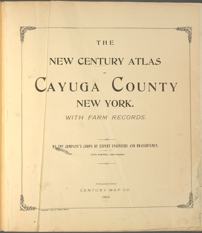 The new century atlas of Cayuga County, new York. With farm records. By the company's corps of expert engineers and draughtsmen. Otto Barthel, Chief engineer., Philadelphia: Century Map Co. 1904.