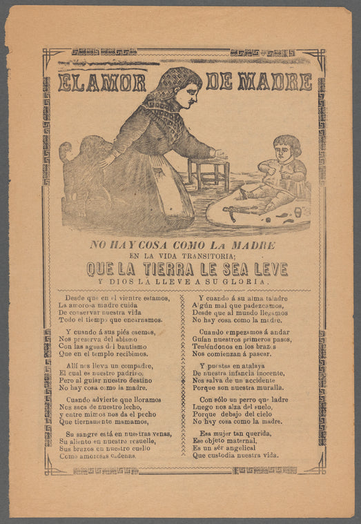El amor de madre. No hay cosa como la madre en la vida transitoria; que la tierra le sea leve y dios la lleve a su gloria