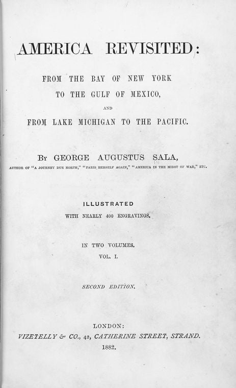 America revisited : From the Bay of New York to the Gulf of Mexico, and from Lake Michigan to the Pacific; By George Augustus Sala; Vol. I. [Title page]