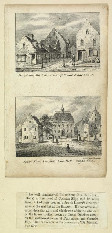 Ferry house, New York, corner of Broad & Garden Sts. Stadt-Huys, New York, built 1602, razed 1700