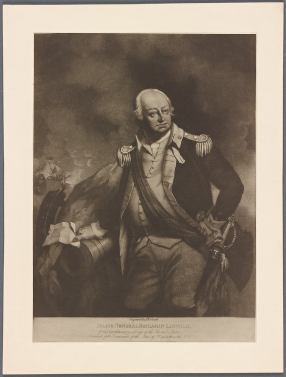Major General Benjamin Lincoln, : of the Revolutionary Army of the United States, President of the Cincinnati of the State of Massachusetts, &c. &c.