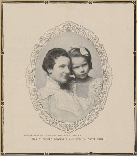 Mrs. Theodore Roosevelt and her daughter Ethel.