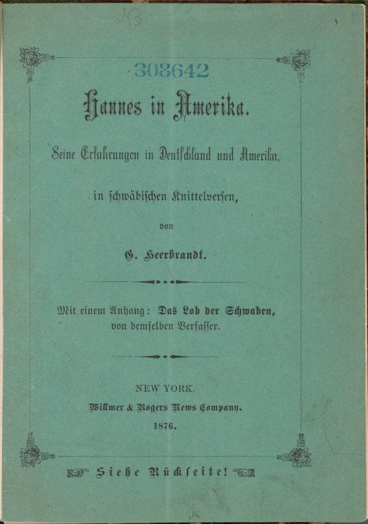 Hannes in Amerika: Seine Erfahrungen in Deutschland und Amerika, in schwäbischen Knittelversen ... Mit einem Anhang: Das Lob der Schwaben von demselben Verfasser