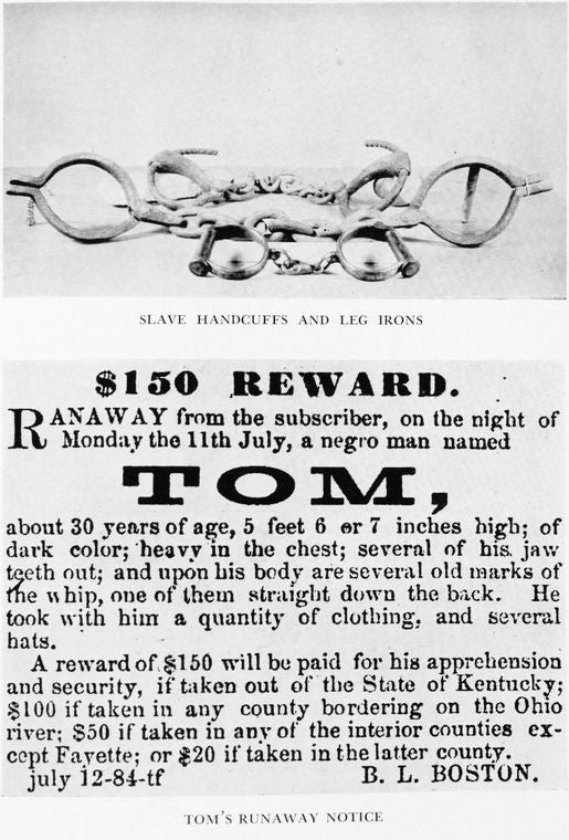 Slave handcuffs and leg irons. ; Tom's runaway notice.