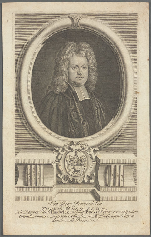 Vera effigies reverendi viri. Thomae Wood, L.L.D ris. Ecclesia Parochialis de Hardwick in Comit: Bucks Rectoris nec non Ejusdem archidiaconatus commisarii et Officialis; olim hospitii Grayensis apud Londinenses barresterii