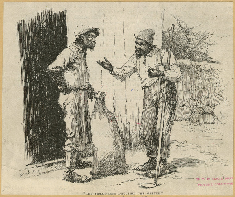 "The field-hands discussed the matter"