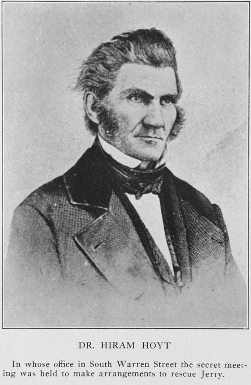 Dr. Hiram Hoyt; In whose office in South Warren Street the secret meeting was held to make arrangements to rescue Jerry.