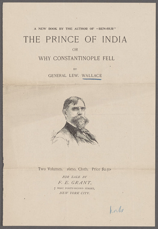 The Prince of India or why Constantinople fell. By General Lew. Wallace. Two volumes. 16mo, Cloth. Price $2.50. For sale by F.E. Grant, 7 West Forty-Second Street, New York City.