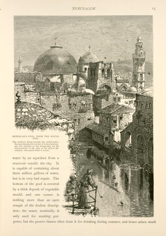 Hezekiah's Pool, from the south side. The swallows flying towards the turbid water, the man dipping his jar into it from a balcony, and the smokers in the foreground are all characteristic of the spot at the end of the summer, when good water is scarce