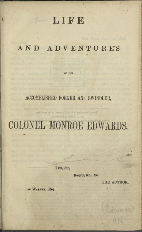 Life and adventures of the accomplished forger and swindler, Colonel Monroe Edwards.