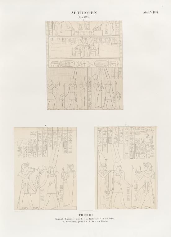 Aethiopen. Dynastie XXV, 2.  Theben [Thebes]. Karnak, Kammer am See: a. Hinterseite; b. Ostseite; c. Westseite,  jetzt im K. Museum zu Berlin.