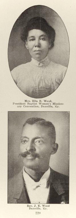 Mrs. Ella B. Wood, President Baptist Women's Missionary Convention, Danville, Ky. ; Rev. J. E. Wood, Danville, Ky.