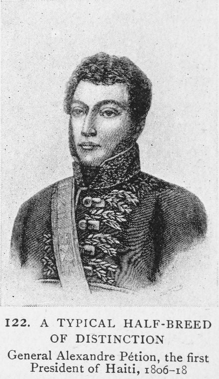 A typical half-breed of Distinction; General Alexandre Pétion, the first President of Haiti 1806-18.