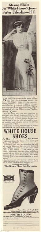 Maxine Elliott, our "White House" Queen poster calendar - 1911 ; White house shoes