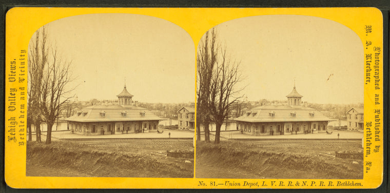 Union Depot, L.V.R.R. & N.P.R.R. Bethlehem.
