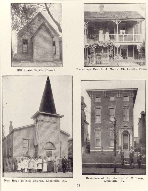 Hill Street Baptist Church. ; Parsonage Rev. A. J. Moore, Clarksville, Tenn. ; New Hope Baptist Church, Louisville, Ky. ; Residence of the late Rev. C. C. Bates, Louisville, Ky.