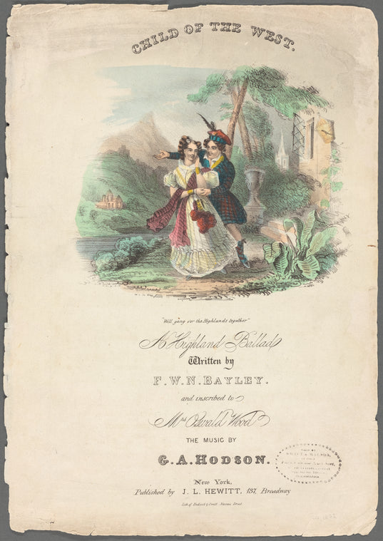 Child of the west, a Highland ballad written by F.W.N. Bayley ... the music by G.A. Hodson