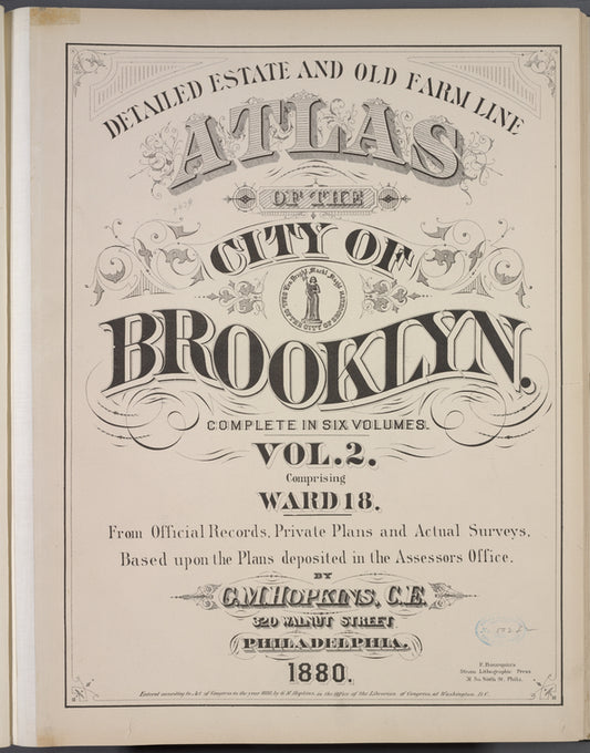 Detailed Estate and Old Farm Line Atlas of The City of Brooklyn. Complete In Six Volumes. Vol. 2. Comprising Ward 18. From Official Records, Private Plans and Actual Surveys, Based upon the Plans deposited in the Assessors Office