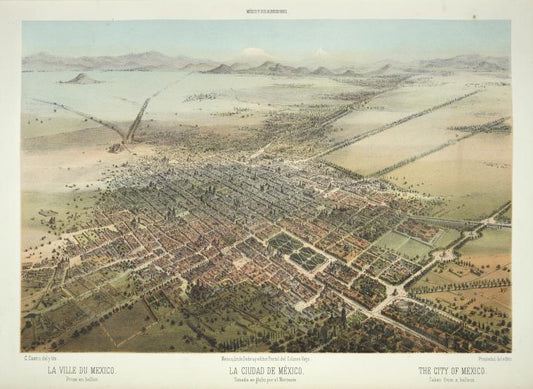 La Ciudad de México, tomada en globo por el Noroeste = La ville du Mexico, prise en ballon = The City of Mexico, taken from a balloon.