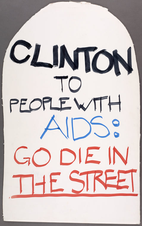 Clinton to People with AIDS: Go Die in the Street. Verso: RIP. Killed by Clinton's AIDS Housing Cuts