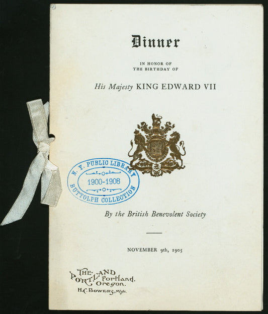 DINNER IN HONOR OF THE BIRTHDAY OF KING EDWARD VII [held by] BRITISH BENEVOLENT SOCIETY [at] "THE PORTLAND, PORTLAND, OR" (HOTEL;)