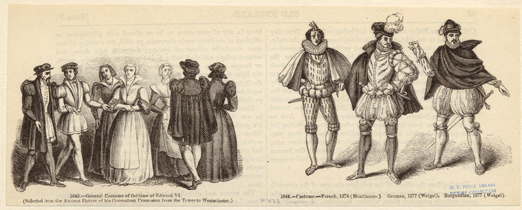 General costume of the time of Edward VI ; Costume : French, 1574 (Montfaucon), German, 1577 (Weigel), Burgundian, 1577 (Weigel)
