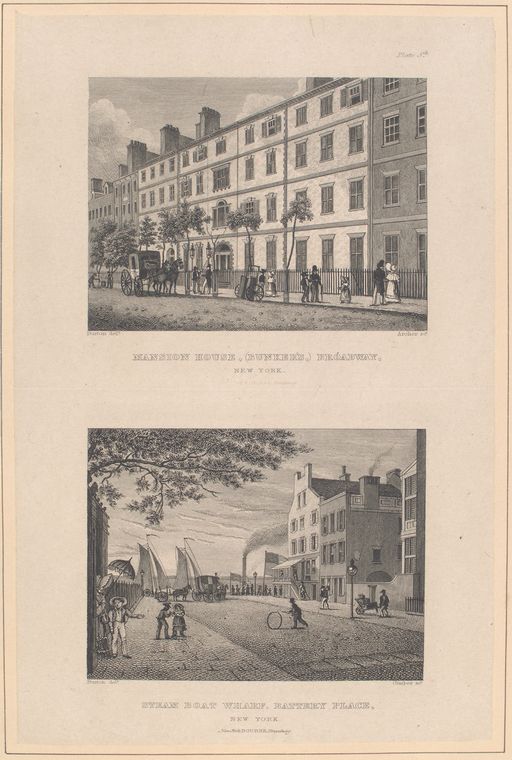Plate 5th. Mansion house (Bunker's), Broadway, New York ; Steam boat wharf, Battery Place, New York.