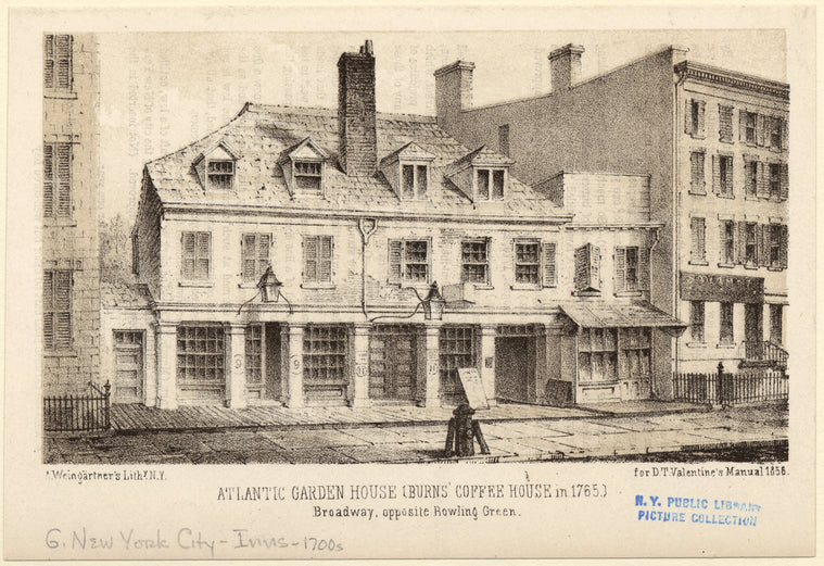 Atlantic Garden House (Burns' Coffee House in 1765.) Broadway, opposite Bowling Green