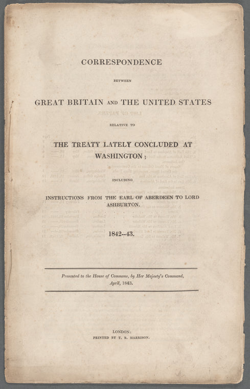 Correspondence between Great Britain and the United States relative to the treaty lately concluded at Washington: including instructions from the Earl of Aberdeen to Lord Ashburton, 1842-43