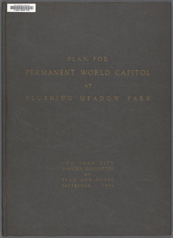 Plan for permanent world capitol at Flushing Meadow Park / New York City Mayor's Committee on Plan and Scope