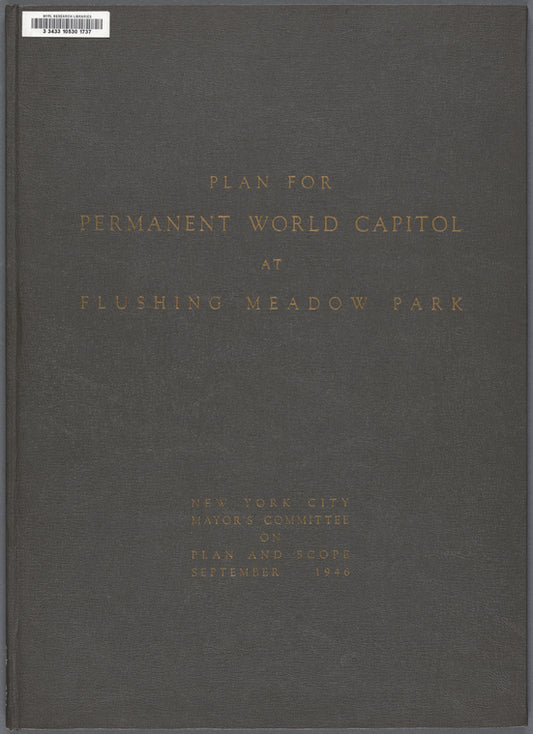 Plan for permanent world capitol at Flushing Meadow Park / New York City Mayor's Committee on Plan and Scope